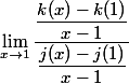 \lim_{x\to 1}\dfrac{\dfrac{k(x)-k(1)}{x-1}}{\dfrac{j(x)-j(1)}{x-1}}